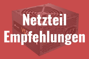 Empfehlungen für PC Netzteile